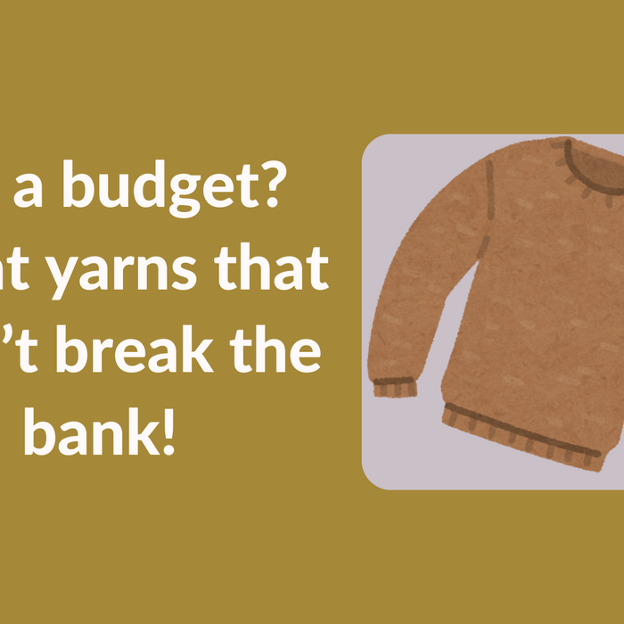 On a budget? Great yarns that won't break the bank!