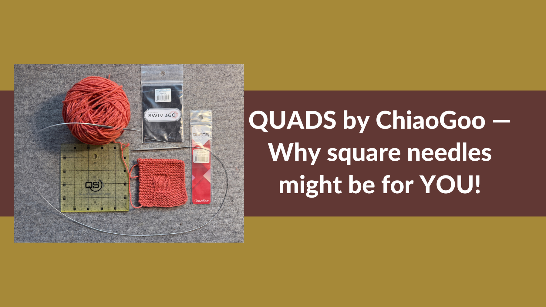 QUADS by ChiaoGoo — Why square needles might be for YOU!