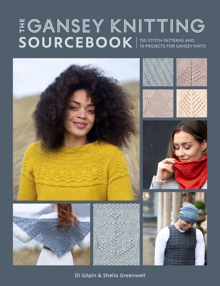 The Gansey Knitting Sourcebook: 150 stitch patterns and 10 projects for gansey knits by Di Gilpin and Shelia Greenwell