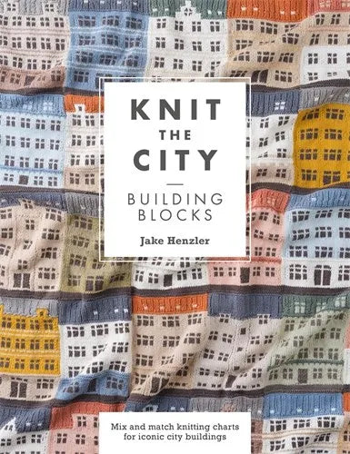 Knit The City Building Blocks: Mix and match knitting charts for iconic city buildings by Jake Henzler