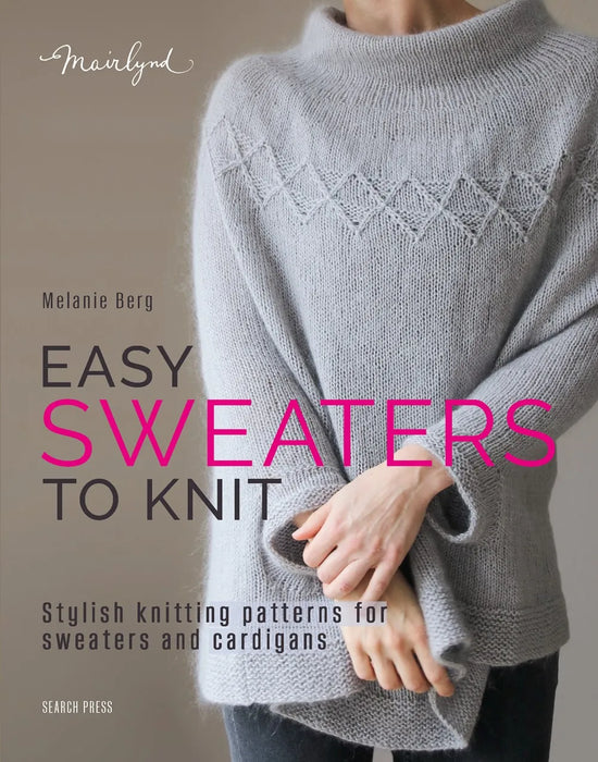 Easy Sweaters to Knit by Melanie Berg