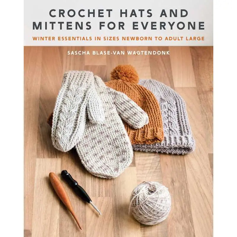 Crochet Hats and Mittens For Everyone By Sascha Blase-Van Wagtendonk