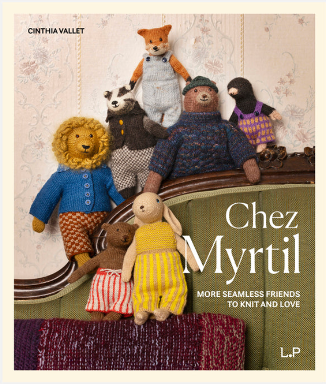 Chez Myrtil: More Seamless Friends to Knit and Love by Cinthia Vallet