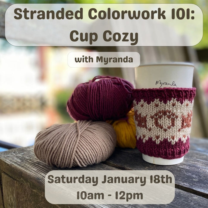 Stranded Colorwork 101: Cup Cozy with Myranda Cole