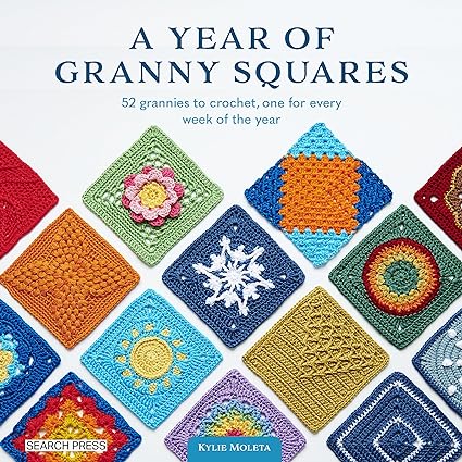 A Year of Granny Squares: 52 grannies to crochet, one for every week of the year by Kylie Moleta