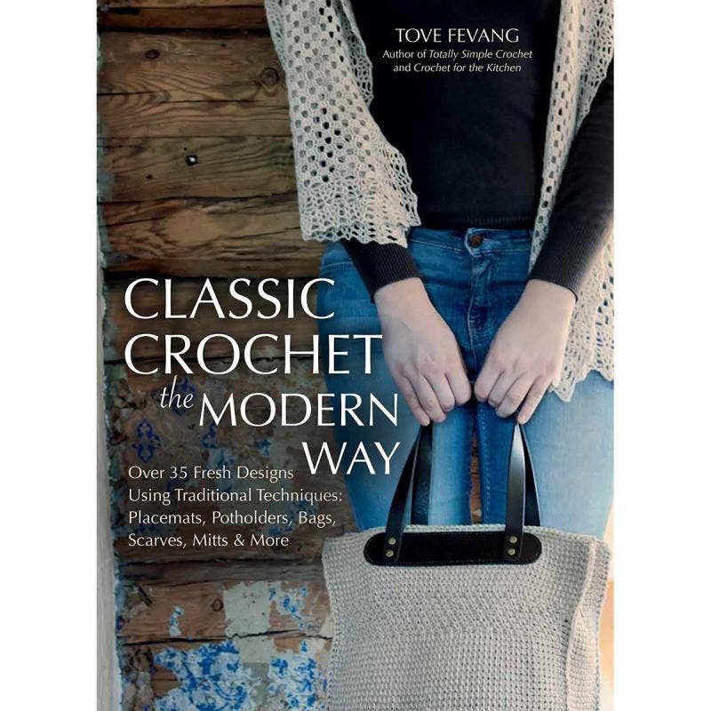Classic Crochet the Modern Way by Tove Fevang
