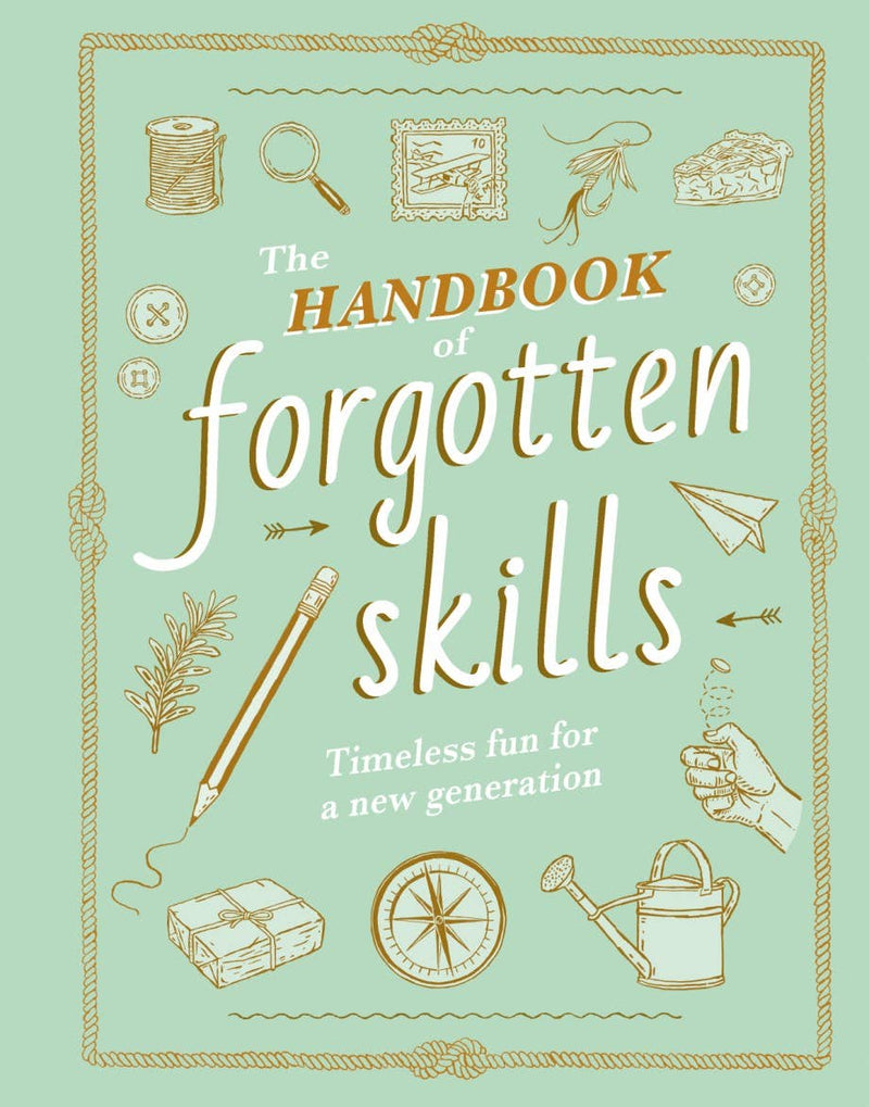 The Handbook of Forgotten Skills by Elaine Batiste & Natalie Crowley