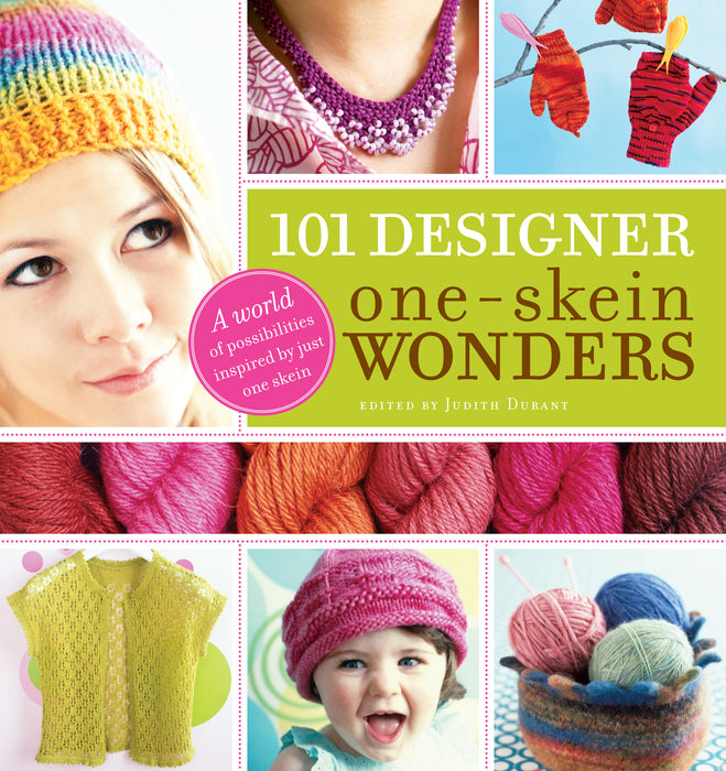 101 Designer One-Skein Wonders edited by Judith Durant