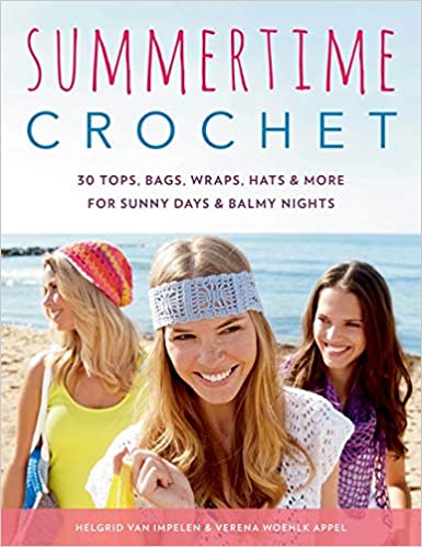 Summertime Crochet: 30 Tops, Bags, Wraps, Hats & More for Sunny Days & Balmy Nights by Verena Woehlk Appel
