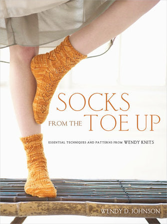 Socks From the Toe Up by Wendy D. Johnson