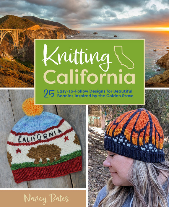 Knitting California: 26 Easy-to-Follow Designs for Beautiful Beanies Inspired by the Golden Stateby Nancy Bates