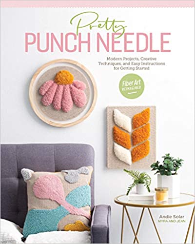 Pretty Punch Needle: Moderne projekter, kreative teknikker og nemme instruktioner til at komme i gang af Andie Solar