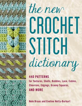 The New Crochet Stitch Dictionary by Nele Braas and Eveline Burkart