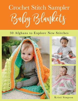 Crochet Stitch Sampler Baby Blankets by Kristi Simpson