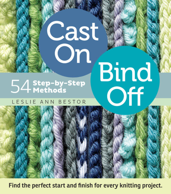 Cast On Bind Off: 54 Step-by-step methods by Leslie Ann Bestor