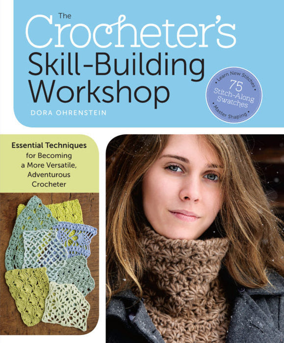 Crocheter's Skill Building Workshop By Dora Ohrenstein