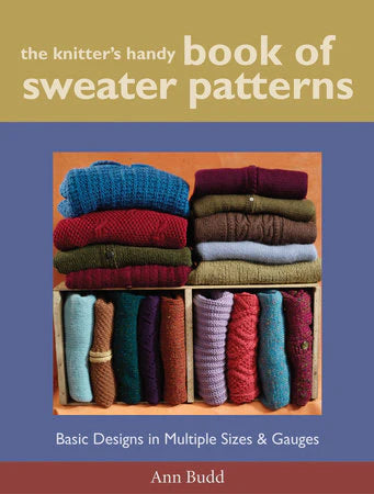 The Knitter's Handy Book of Sweater Patterns: Basic Designs in Multiple Sizes and Gauges by Ann Budd