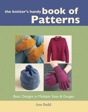 The Knitter's Handy Book of Patterns: Basic Designs in Multiple Sizes and Gauges by Ann Budd