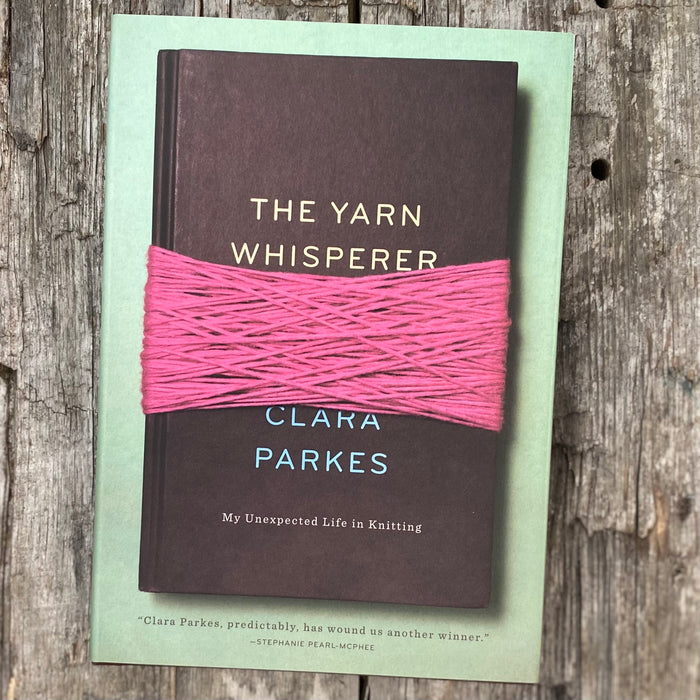 The Yarn Whisperer by Clara Parkes