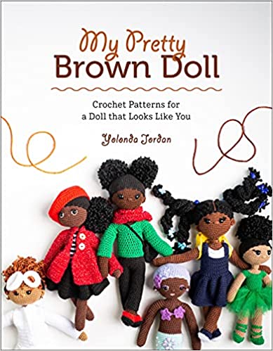 My Pretty Brown Doll: Crochet Patterns for a Doll That Looks Like You by Yolanda Jordan